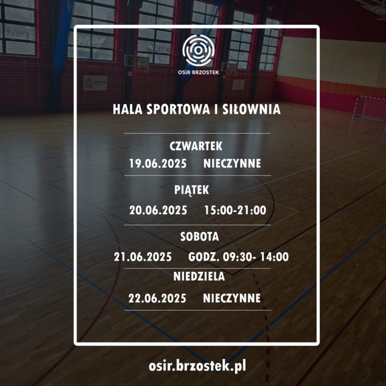 INFORMACJA O DOSTĘPNOŚCI OBIEKTÓW OSIR BRZOSTEK W DNIACH 19–22 CZERWCA 2025 R.